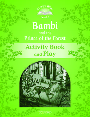 Classic Tales Second Edition: Level 3: Bambi and the Prince of the Forest Activity Book and Play de Rachel Bladon