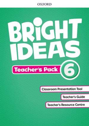 Bright Ideas: Level 6: Teacher's Pack: Inspire curiosity, inspire achievement.