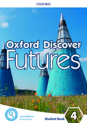 Oxford Discover Futures: Level 4: Student Book de Jayne Wildman