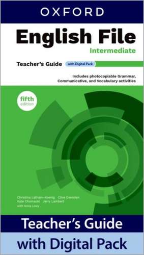 English File fifth edition: Intermediate: Teacher's Guide with Digital Pack: Print Teacher's Guide and 4 years' access to Classroom Presentation Tools, and Teacher Resources all available on Oxford English Hub