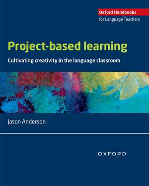 Project-based learning: Cultivating creativity in the language classroom de Jason Anderson