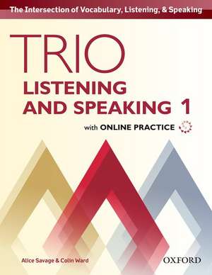 Trio Listening and Speaking: Level 1: Student Book Pack with Online Practice: Building Better Communicators...From the Beginning de Alice Savage