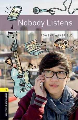 Oxford Bookworms Library: Level 1:: Nobody Listens de Rowena Wakefield