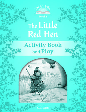 Classic Tales Second Edition: Level 1: The Little Red Hen Activity Book & Play