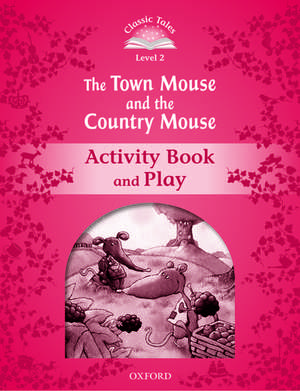 Classic Tales Second Edition: Level 2: The Town Mouse and the Country Mouse Activity Book & Play