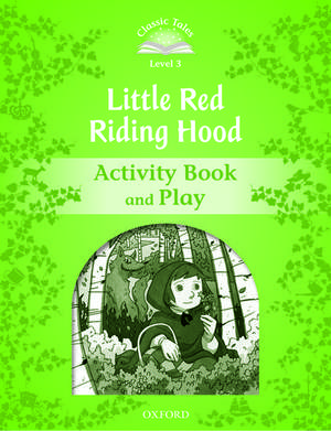 Classic Tales Second Edition: Level 3: Little Red Riding Hood Activity Book & Play