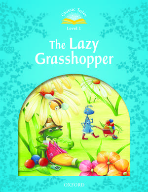 Classic Tales Second Edition: Level 1: The Lazy Grasshopper