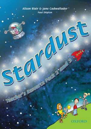 Stardust: 2 and 3: Teacher's Resource Pack de Alison Blair