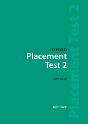 Oxford Placement Tests 2: Test Pack de Dave Allan