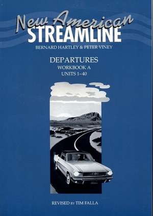 New American Streamline Departures - Beginner: Departures: Workbook A (Units 1-40): A de Bernard Hartley