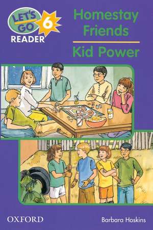 Let's Go Readers: Level 6: Homestay Friends/Kid Power de Barbara Hoskins