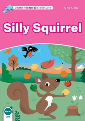 Dolphin Readers: Starter: Silly Squirrel de Craig Wright