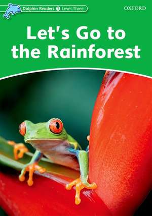 Dolphin Readers Level 3: Let's Go to the Rainforest de Fiona Kenshole