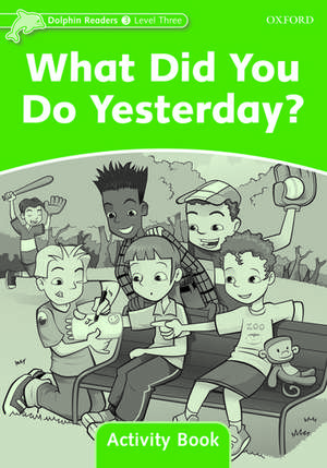 Dolphin Readers Level 3: What Did You Do Yesterday? Activity Book de Craig Wright