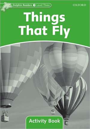 Dolphin Readers: Level 3: Things That Fly Activity Book de Craig Wright