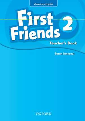 First Friends (American English): 2: Teacher's Book: First for American English, first for fun!