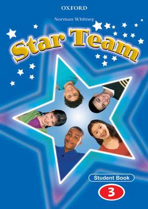 Star Team 3: Student Book de Norman Whitney