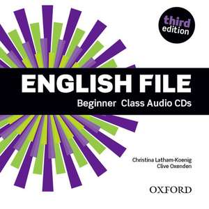 English File: Beginner: Class Audio CDs: The best way to get your students talking de Clive Oxenden