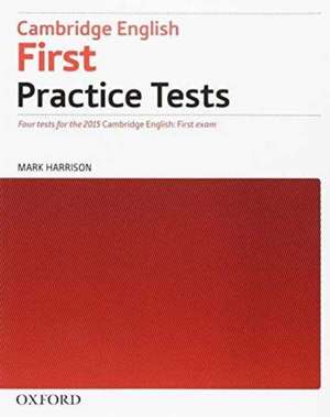 Cambridge English: First Practice Tests: Without Key: Four tests for the 2015 Cambridge English: First exam