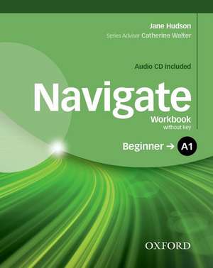 Navigate: A1 Beginner: Workbook with CD (without key) de Jane Hudson