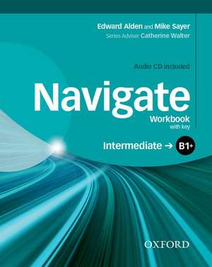 Navigate: B1+ Intermediate: Workbook with CD (with key) de Mike Sayer