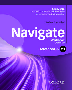 Navigate: C1 Advanced: Workbook with CD (without key) de Julie Moore