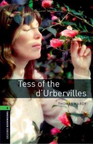 Oxford Bookworms Library: Level 6:: Tess of the d'Urbervilles de Thomas Hardy