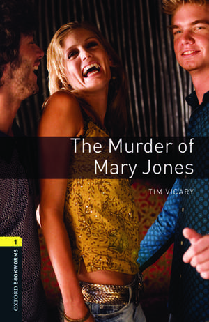 Oxford Bookworms Library: Level 1: The Murder of Mary Jones Audio Pack de Tim Vicary