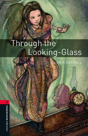 Oxford Bookworms Library: Level 3:: Through the Looking-Glass Audio Pack de Lewis Carroll