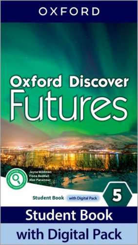 Oxford Discover Futures: Level 5: Student Book with Digital Pack: Print Student Book and 2 years' access to Student e-book, Workbook e-book, Online Practice and Student Resources.