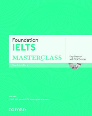 Foundation IELTS Masterclass: Teacher's Pack de Katy Simpson