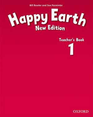 Happy Earth: 1 New Edition: Teacher's Book de Bill Bowler