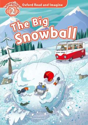 Oxford Read and Imagine: Level 2: The Big Snowball de Paul Shipton