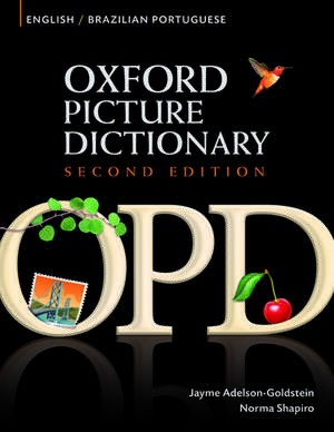 Oxford Picture Dictionary Second Edition: English-Brazilian Portuguese Edition: Bilingual Dictionary for Brazilian Portuguese-speaking teenage and adult students of English. de Jayme Adelson-Goldstein