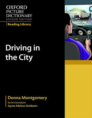 Oxford Picture Dictionary Reading Library: Driving in the City de Donna Montgomery