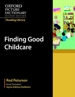 Oxford Picture Dictionary Reading Library: Finding Good Childcare de Rod Peturson