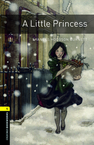 Oxford Bookworms Library: Level 1:: A Little Princess de Frances Hodgson Burnett