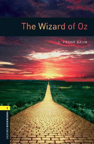 Oxford Bookworms Library: Level 1:: The Wizard of Oz de Frank Baum