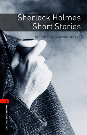 Oxford Bookworms Library: Level 2:: Sherlock Holmes Short Stories de Arthur Conan Doyle