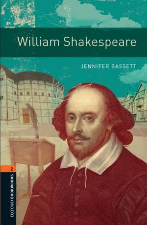 Oxford Bookworms Library: Level 2:: William Shakespeare de Jennifer Bassett