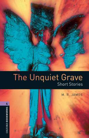 Oxford Bookworms Library: Level 4:: The Unquiet Grave - Short Stories de James