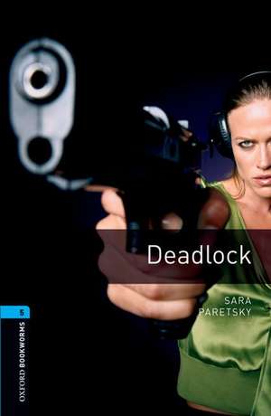 Oxford Bookworms Library: Level 5:: Deadlock de Sara Paretsky