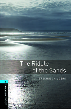 Oxford Bookworms Library: Level 5:: The Riddle of the Sands de Erskine Childers