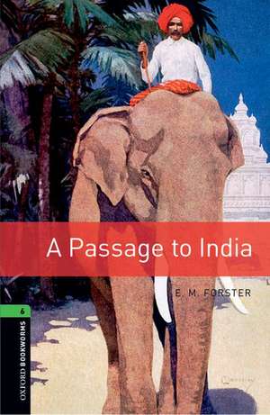 Oxford Bookworms Library: Level 6:: A Passage To India de Forster