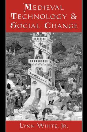 Medieval Technology and Social Change de Lynn White