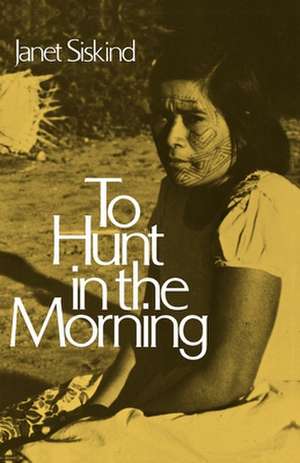 To Hunt in the Morning de Janet Siskind