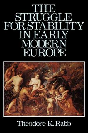 The Struggle for Stability in Early Modern Europe de Theodore K. Rabb