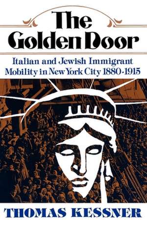 The Golden Door: Italian and Jewish Immigrant Mobility in New York City de Thomas Kessner