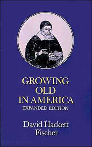 Growing Old in America de David Hackett Fischer