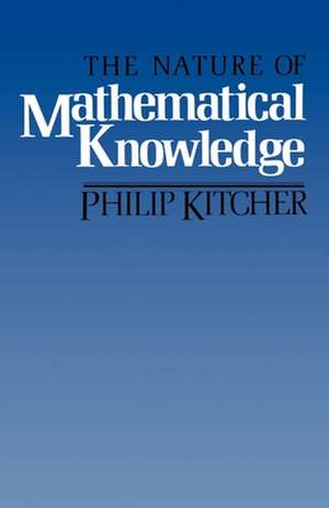 The Nature of Mathematical Knowledge de Philip Kitcher